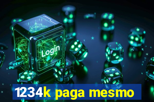 1234k paga mesmo